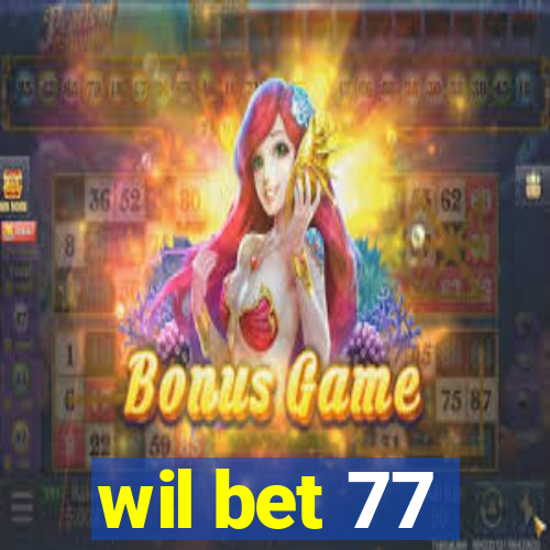 wil bet 77